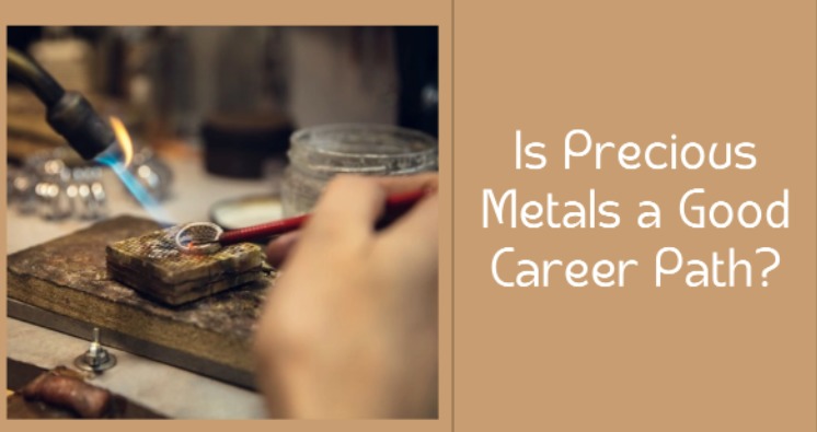 is precious metals a good career path